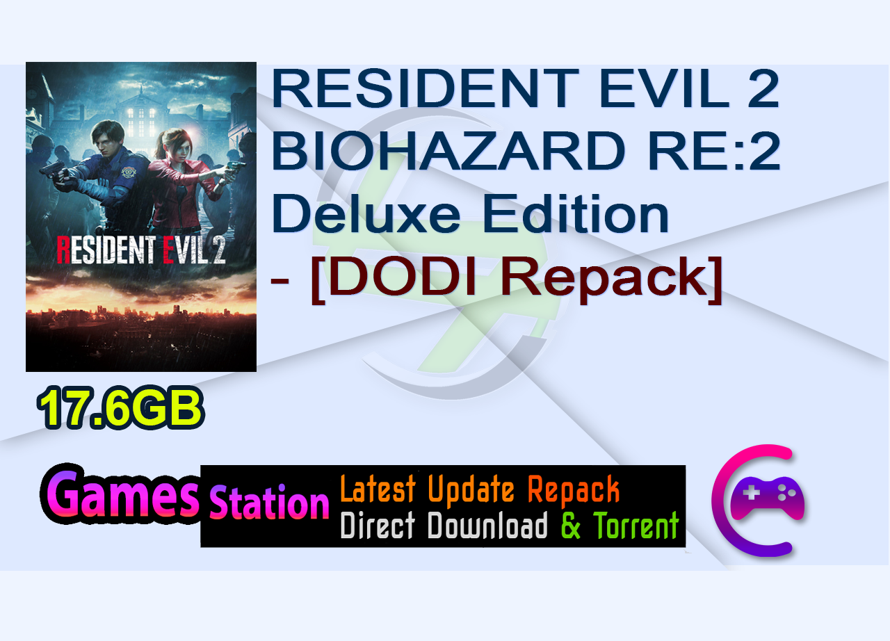 RESIDENT EVIL 2  BIOHAZARD RE:2 Deluxe Edition (v1.0 Build 8814181 - DX12 Update + All DLCs + Bonus Content + MULTi14) - [DODI Repack]