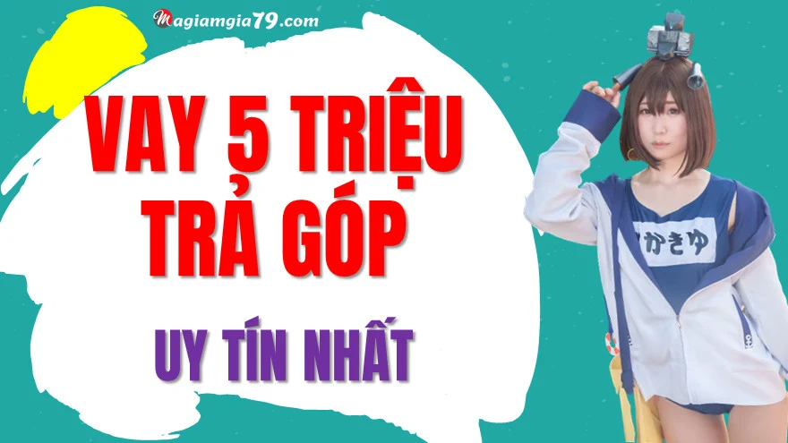 Vay 5 triệu trả góp