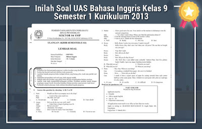  Inilah Soal UAS Bahasa Inggris yang akan sekaligus menjadi postingan terakhir untuk hari  Inilah Soal UAS Bahasa Inggris Kelas 9 Semester 1 Kurikulum 2013