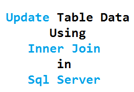 Update Table Data Using Inner Join in Sql Server