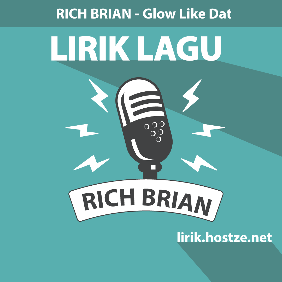 Lirik Lagu Glow Like Dat Rich Brian Lirik Hostze