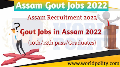 Assam Govt Jobs 2022 - Apply Latest & Upcoming Govt Jobs in Assam 2022 for 10th/12th pass/Graduates