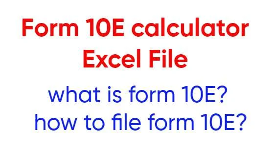 what is form 10E? how to file form 10E?