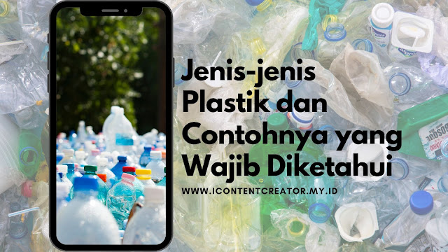 Jenis-jenis Plastik dan Contohnya yang Wajib Diketahui