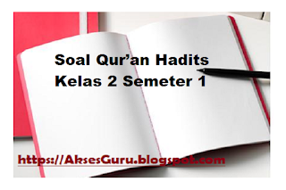 Soal Qur’an Hadits Kelas 2 Semeter 1