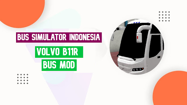 Volvo B11R Bus Mod For Bus Simulator Indonesia (BUSSID)