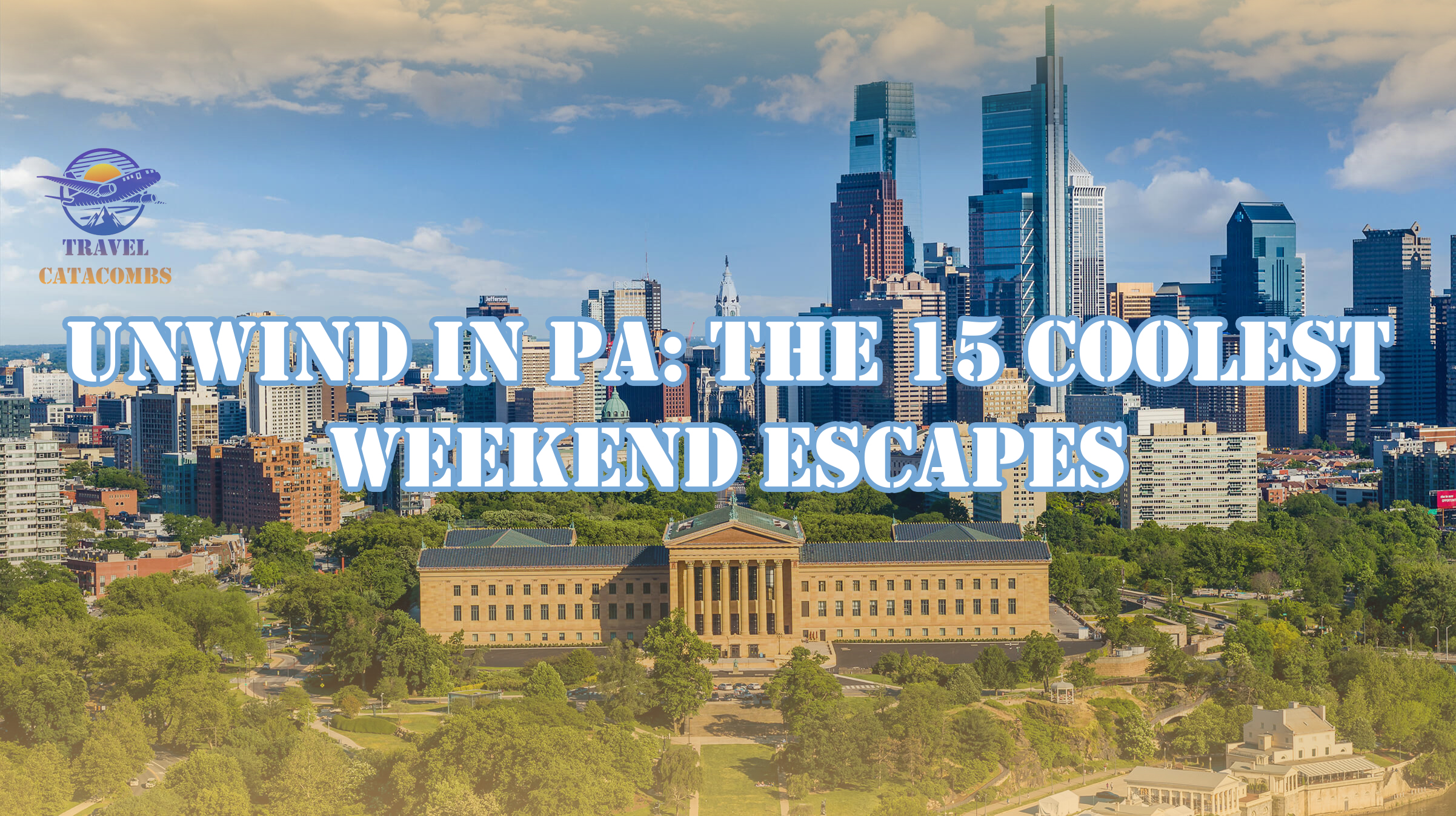 Unwind in PA: The 15 Coolest Weekend Escapes!