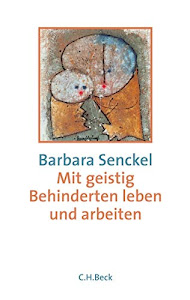 Mit geistig Behinderten leben und arbeiten: Eine entwicklungspsychologische Einführung