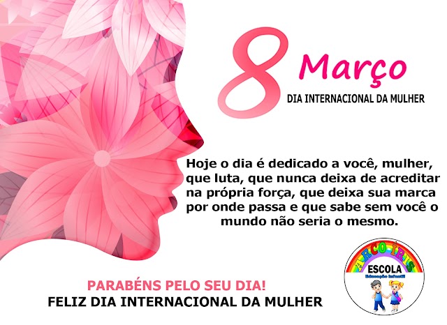 8 DE MARÇO DIA INTERNACIONAL DA MULHER! APOIO ESCOLA ARCO-IRIS 