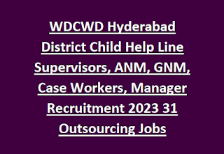 WDCWD Hyderabad District Child Help Line Supervisors, ANM, GNM, Case Workers, Manager Recruitment 2023 31 Outsourcing Jobs