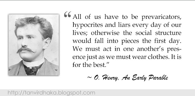 “If men knew how women pass the time when they are alone, they’d never marry.” ~ O. Henry, The Four Million