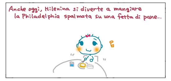 Anche oggi, Milenina si diverte a mangiare la Philadelphia spalmata su una fetta di pane...