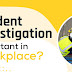  Why is Incident Investigation important in the Workplace?