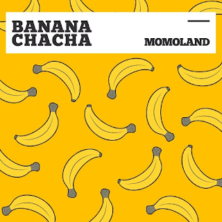 MOMOLAND BANANA CHACHA