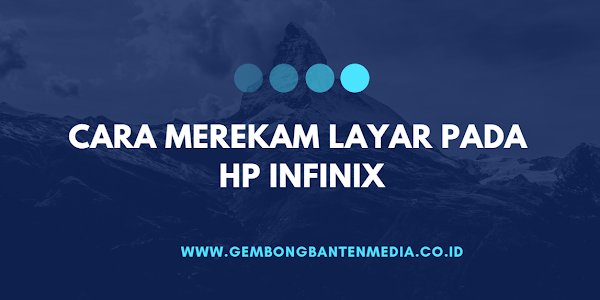 Cara Merekam Layar Pada HP INFINIX