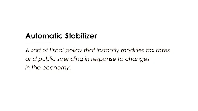 A sort of fiscal policy that instantly modifies tax rates and public spending in response to changes in the economy.