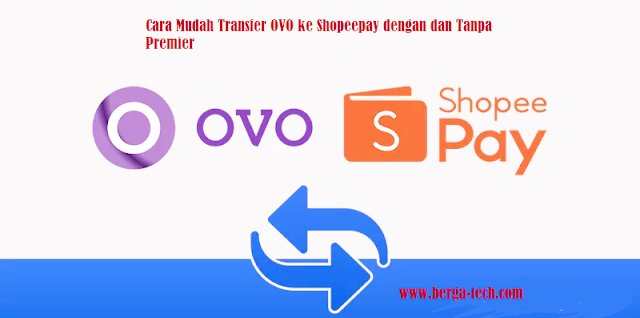 Cara Mudah Transfer OVO ke Shopeepay dengan dan Tanpa Premier