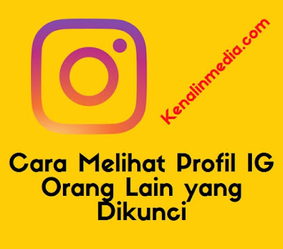 Cara Melihat Profil IG Orang Lain yang Dikunci