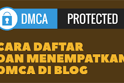 CARA DAFTAR DAN MENEMPATKAN DMCA DI BLOG