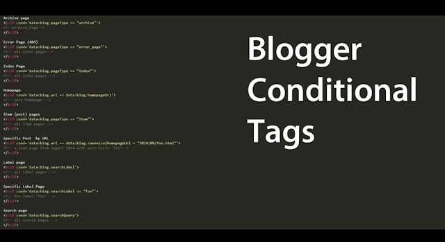 An Amazing usage of Blogger Conditional Tags Why Should we use