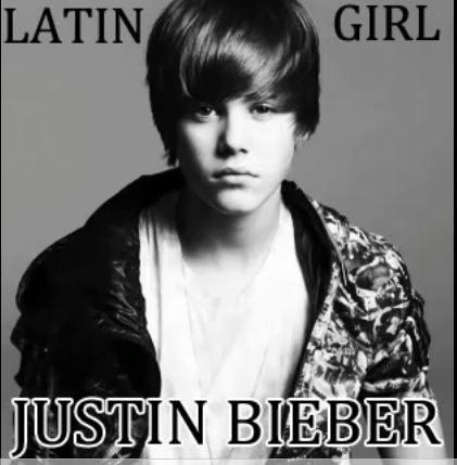 Latin Girl Justin Bieber on Justin Bieber   Latin Girl
