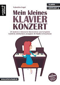 Mein kleines Klavierkonzert: 21 moderne & klassische Klavierstücke zum Vorspielen, leicht bis mittelschwer, für Kinder & Erwachsene (inkl. Download). ... für Kinder & Erwachsene (inkl. Download)