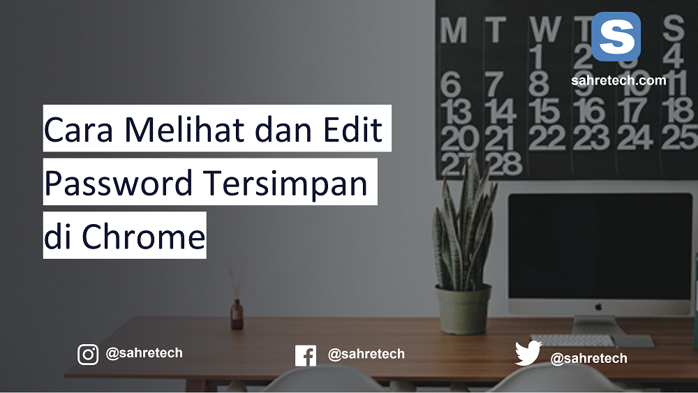 Cara Melihat dan Edit Password Tersimpan di Chrome