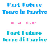 Bentuk Kalimat Past Future Tense di Passive Voice