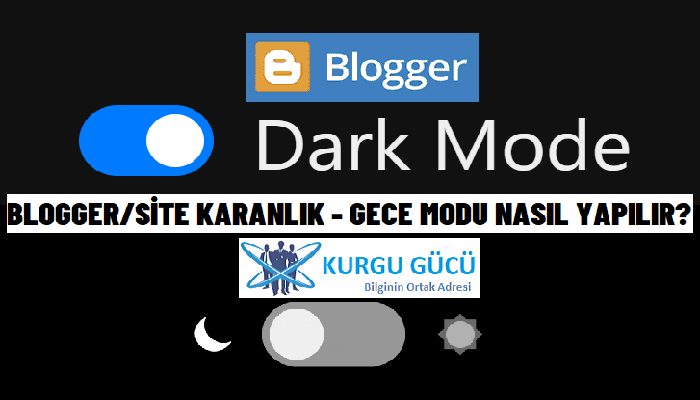 Blogger Gece Modu (Dark Mode) Nasıl Yapılır?