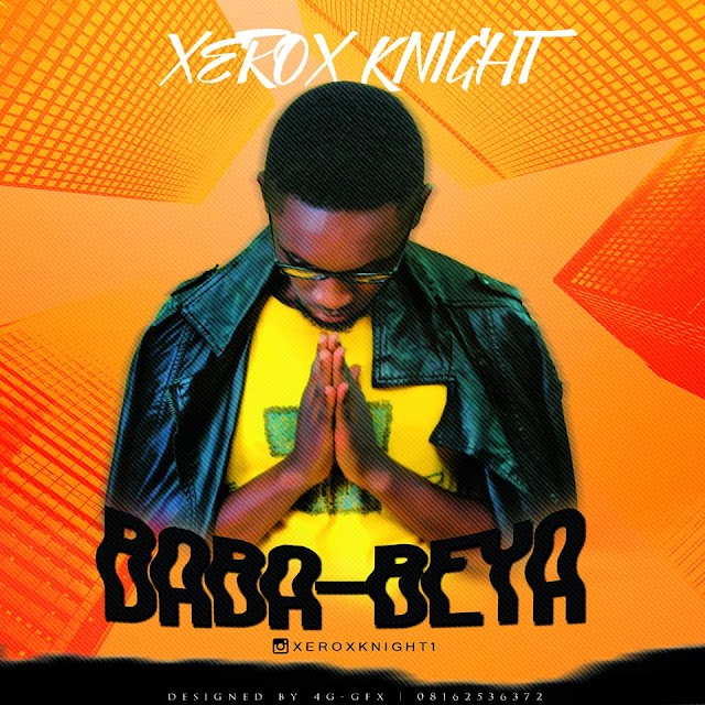 [Music] Xerox Knight - Baba Beya Mp3