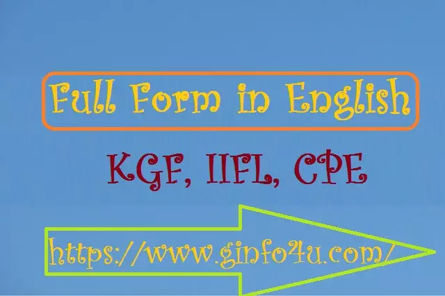 kgf-full-form-movie-iifl-full-form-cpe-full-form-Part11-Ginfo4u