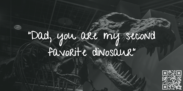 Dad, you are my second favorite dinosaur