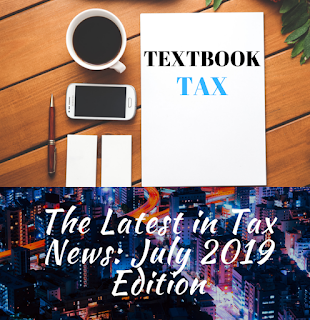 Tax news for July 2019, tax stories in July 2019, tax events in July 2019