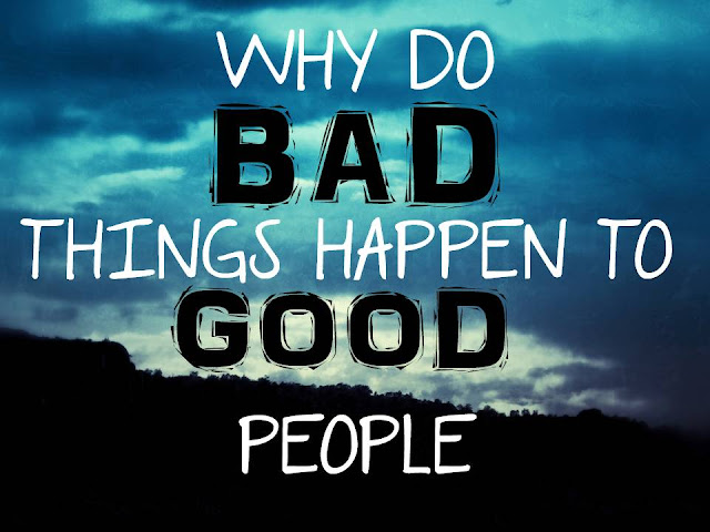 When bad things happen to good people