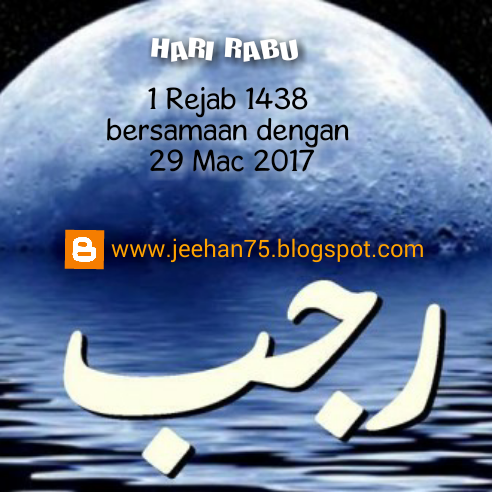 Jeehan al-Maliziy: 1 Rejab 1438 Pada 29 Mac 2017
