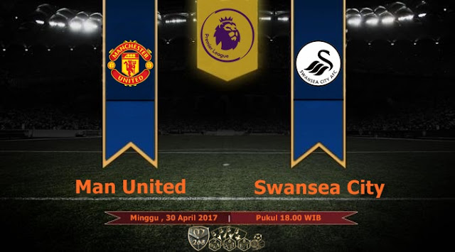  Prediksi Bola : Manchester United Vs Swansea City , Minggu 30 April 2017 Pukul 18.00 WIB