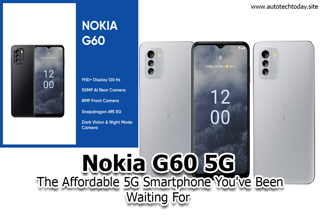 Nokia G60 5G: The Affordable 5G Smartphone You've Been Waiting For