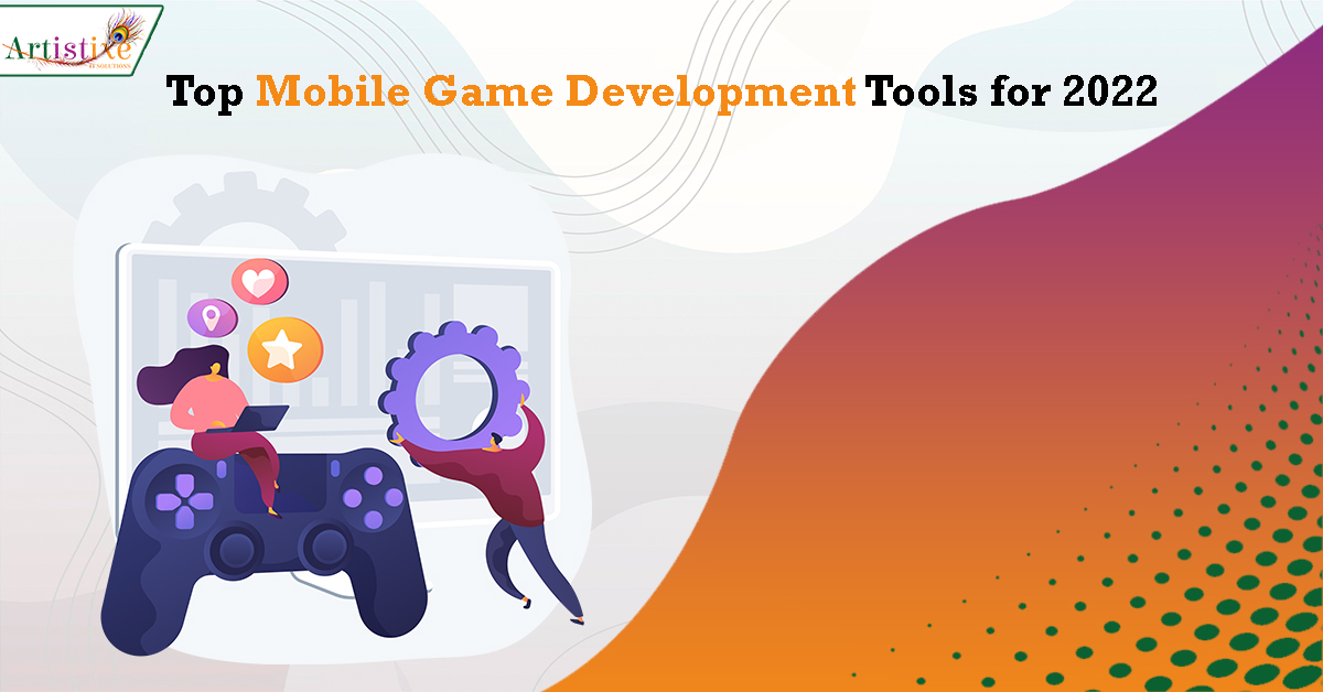 Top Mobile Game Development Tools for 2022