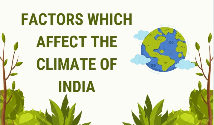 FACTORS AFFECTING THE CLIMATE OF INDIA