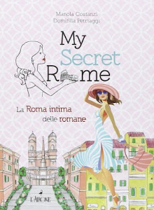 My secret Rome. La Roma intima delle romane