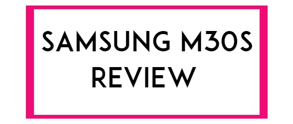  SAMSUNG M30s REVIEW