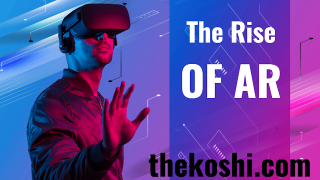 The Rise of Augmented Reality: Bridging the Gap Between Virtual and Physical Worlds