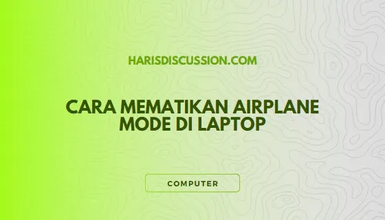 Cara Mematikan Airplane Mode di Laptop