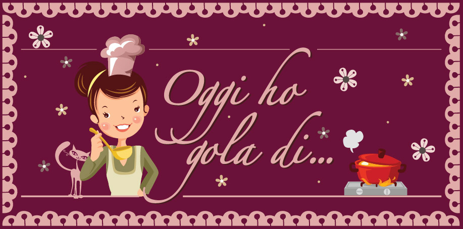 Oggi ho gola di...