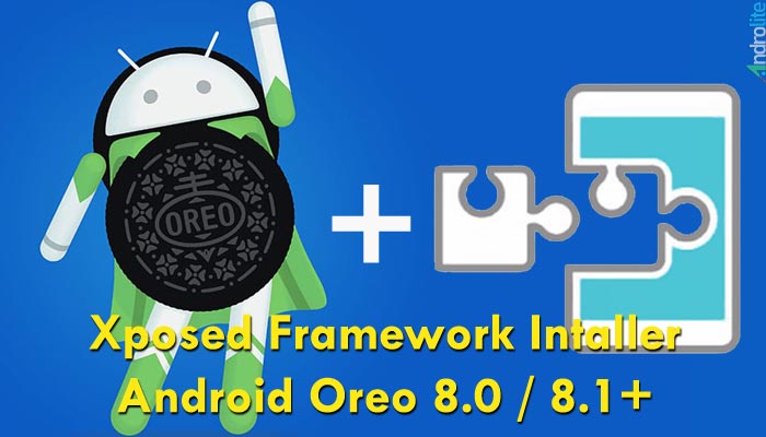 Full Tutorial Cara Install Xposed Android Oreo 8.0/8.1 Semua HP