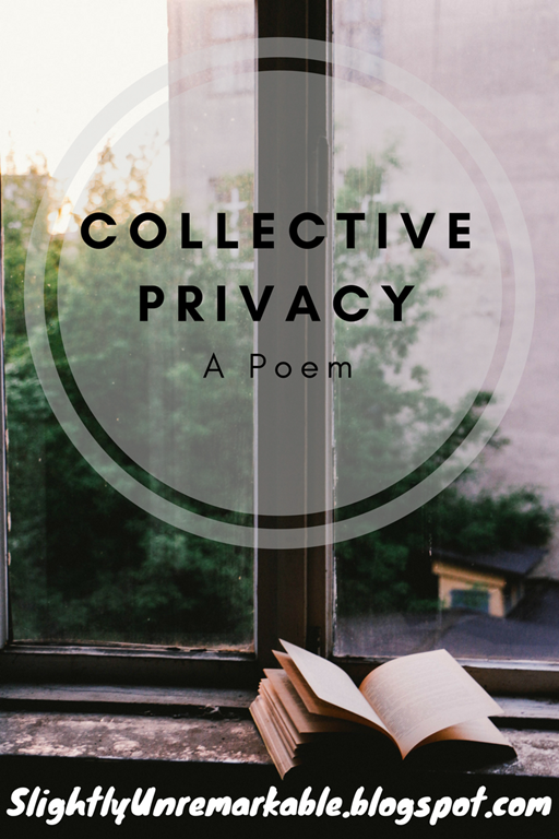 Collective Privacy - A Poem