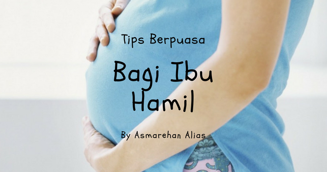 TIPS BERPUASA BAGI IBU HAMIL ~ Supermom Vita Space