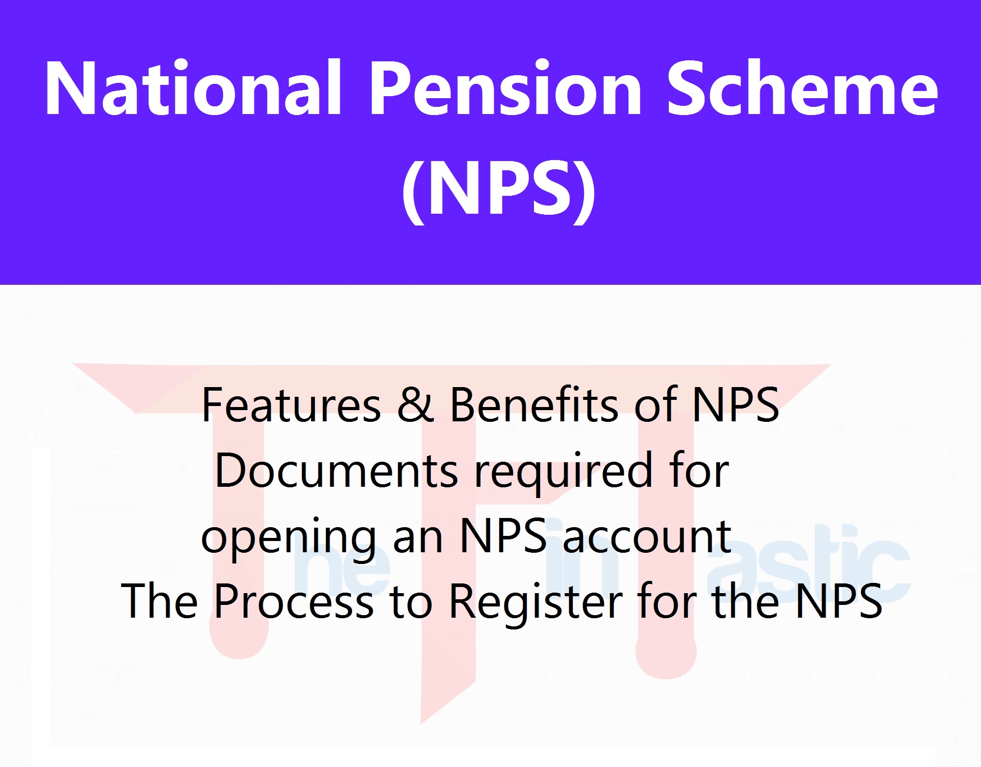 National Pension Scheme (NPS) - Features, Benefits and Process of opening an NPS account