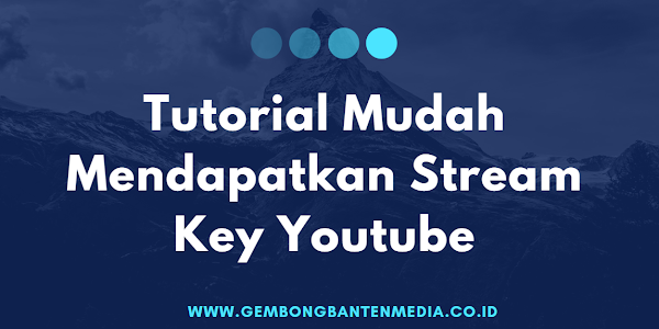 Tutorial Mudah Mendapatkan Stream Key Youtube