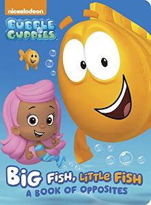 Big Fish, Little Fish: A Book of Opposites (Bubble Guppies) (Board Book)